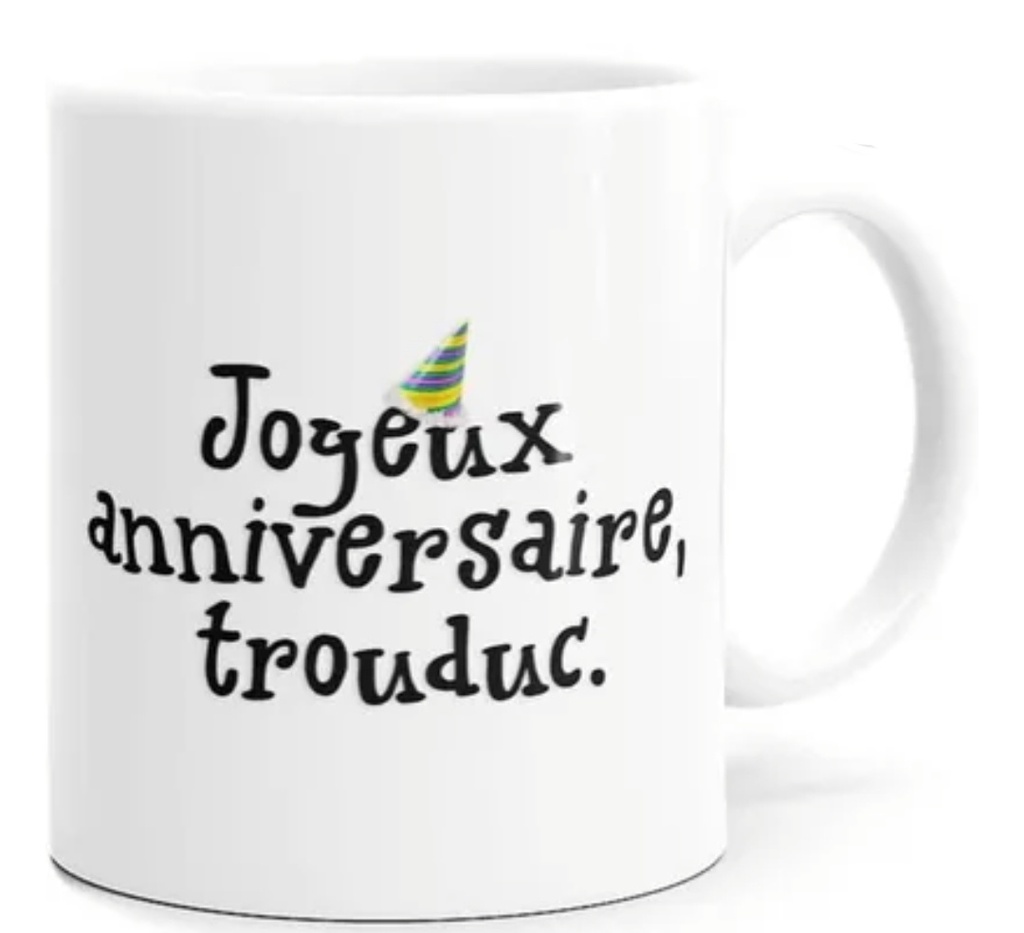 Mug humoristique "Anniversaire"